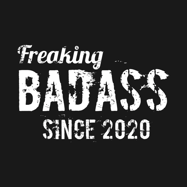 Freaking Badass since 2020 by hoopoe