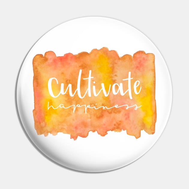 Cultivate happiness Pin by destinybetts