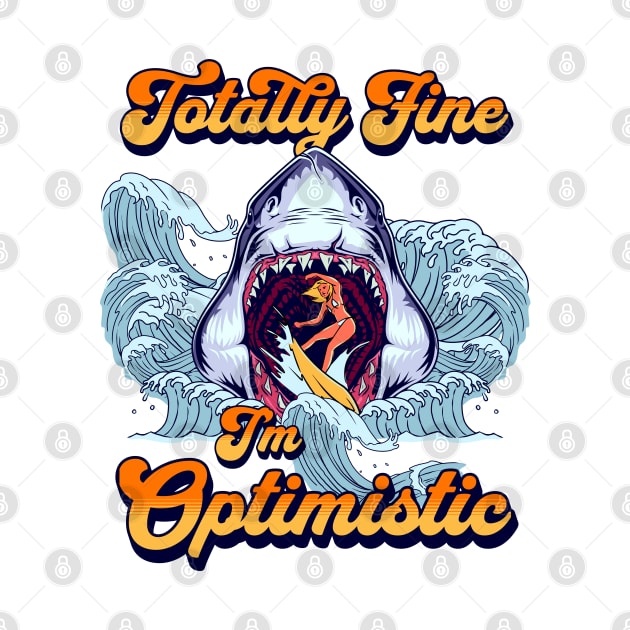 Totally Fine I'm Optimistic by Epic Splash Graphics