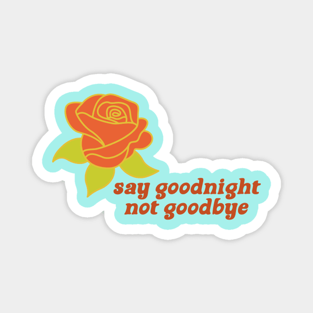 say goodnight not goodbye Magnet by Dawsons Critique Podcast 
