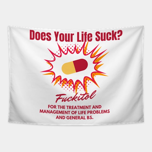 Life Suck Pill Pills Fukitol Funny Meme Humor Joke Tapestry by Mellowdellow