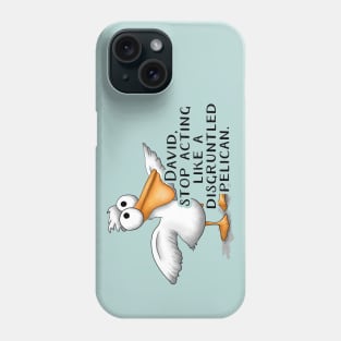 David Disgruntled Pelican Phone Case