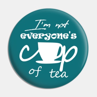 Not EveryOne's Cup of Tea Pin