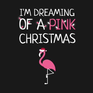 I'm Dreaming Of A Pink Christmas T-Shirt