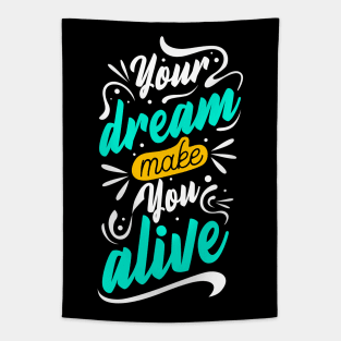 Your Dream Make You Alive Tapestry