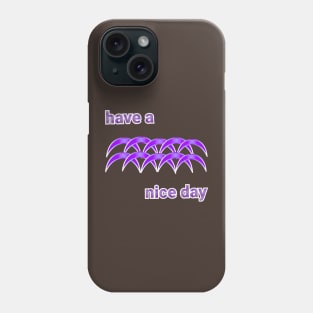 have a nice day beautyful Art designs Phone Case