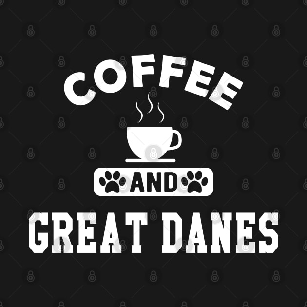 Great Dane Dog - Coffee and great danes by KC Happy Shop