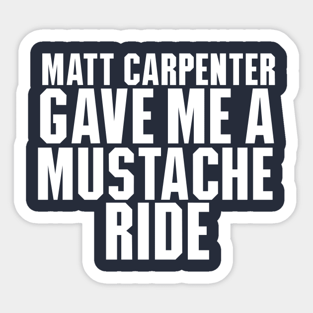 Matt Carpenter Gave Me A Mustache Ride - New York Yankees - Sticker