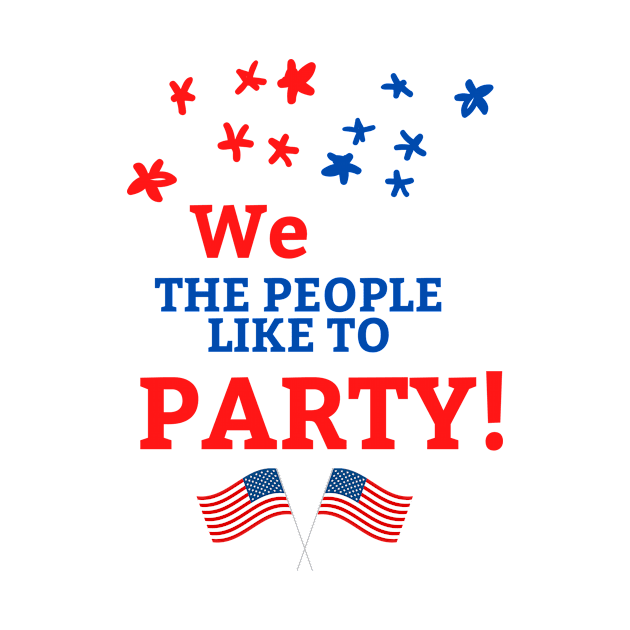 4th of July We the People Like to Party by Dog & Rooster