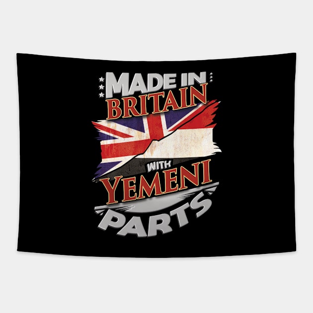 Made In Britain With Yemeni Parts - Gift for Yemeni From Yemen Tapestry by Country Flags