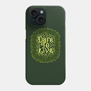 dare to live Phone Case