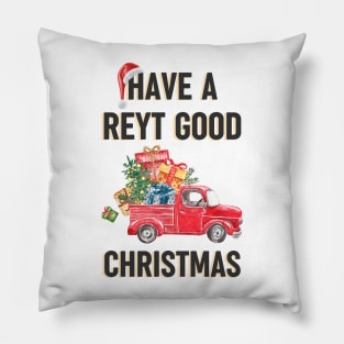 Have a reyt good Christmas - Lancashire Yorkshire festive design Pillow