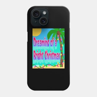 Dreaming of a Bright Christmas - Funny Christmas Phone Case