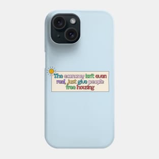 Economy Isn't Real - Free Housing Phone Case