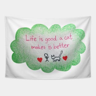 Life is Good A cat Makes it Better Tapestry