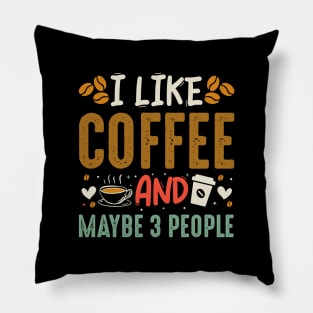 I Like Coffe and maybe 3 people Pillow