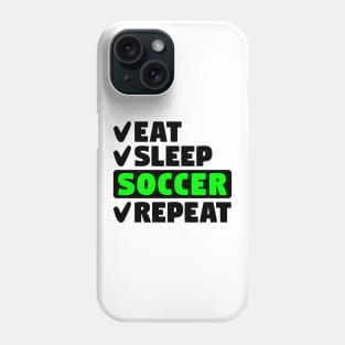 Eat, sleep, soccer, repeat Phone Case