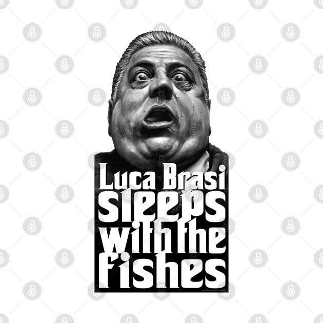 Luca Brasi sleeps with the fishes by PeligroGraphics