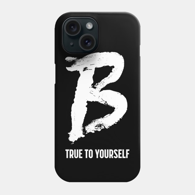 B True to Yourself Phone Case by ORENOB