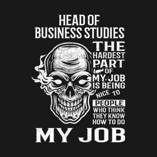 Head Of Business Studies T Shirt - The Hardest Part Gift Item Tee T-Shirt