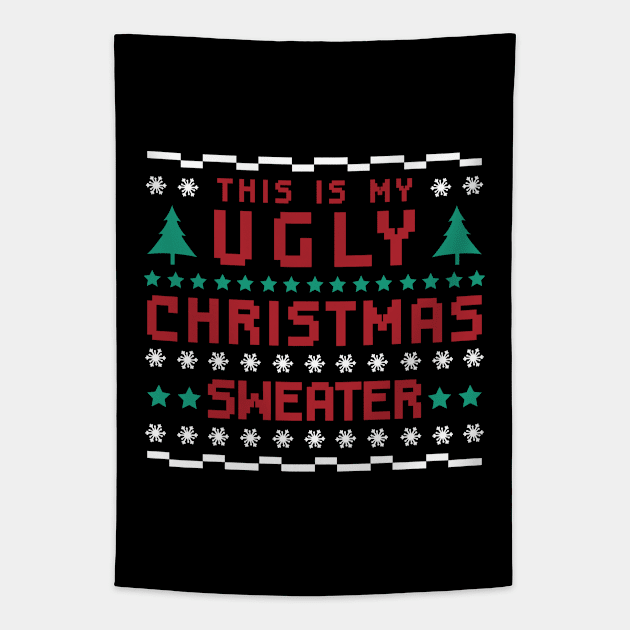 This Is My Ugly Christmas Sweater - Ugly Holiday Shirt Tapestry by BKFMerch