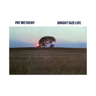 Pat Metheny Group Bright Size Life T-Shirt