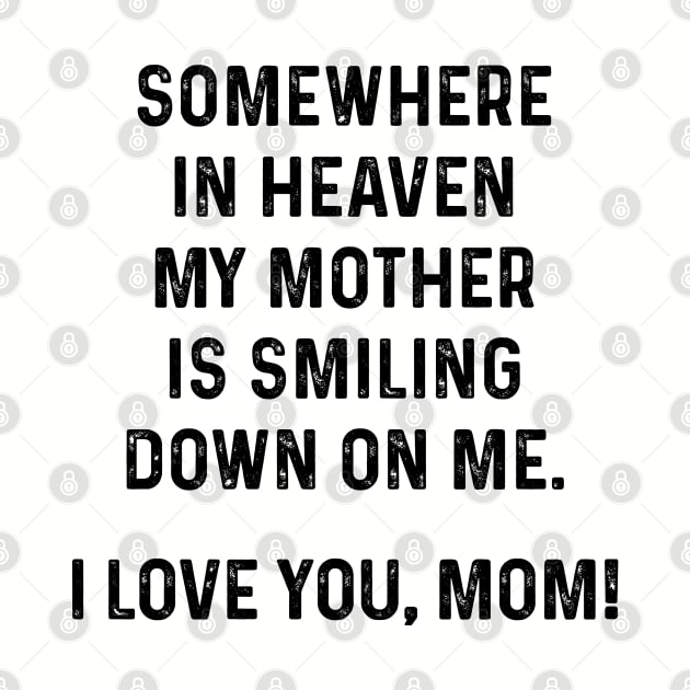 Somewhere In Heaven My Mother is Smiling | Funny T Shirts Sayings | Funny T Shirts For Women | Cheap Funny T Shirts | Cool T Shirts by Murder By Text