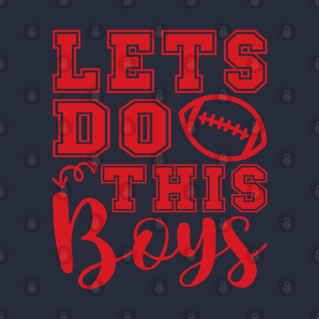 Lets Do This Boys Football Mom Dad by GlimmerDesigns