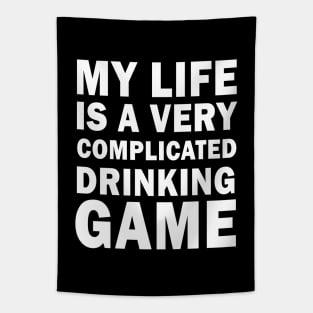 My life is a very complicated drinking game Tapestry