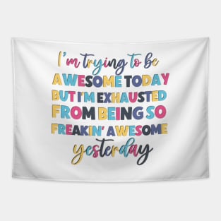 I'm trying to be awesome today funny saying Tapestry