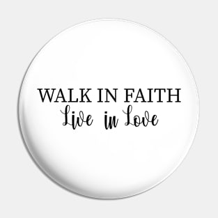 WALK IN FAIITH LIVE IN LOVE Pin