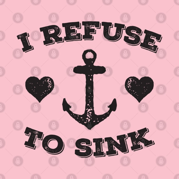 I Refuse To Sink by kimmieshops
