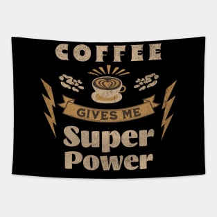 Coffee Gives Me Super Power, Coffee Is Always A Good Idea Tapestry
