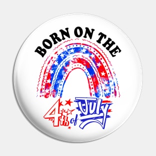 Born On The Fourth Of July 4th Of July Birthday Patriotic Pin