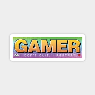 Gamer. I Don't Quit. I Restart. Gaming Magnet