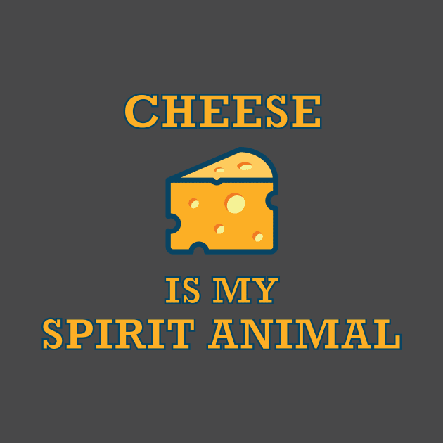 Cheese is My Spirit Animal by HoomorTees