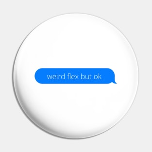 Weird flex but ok Pin