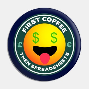 First Coffee Then Spreadsheets Design Funny Accounting Pin