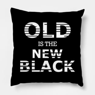 Old is the new black Pillow