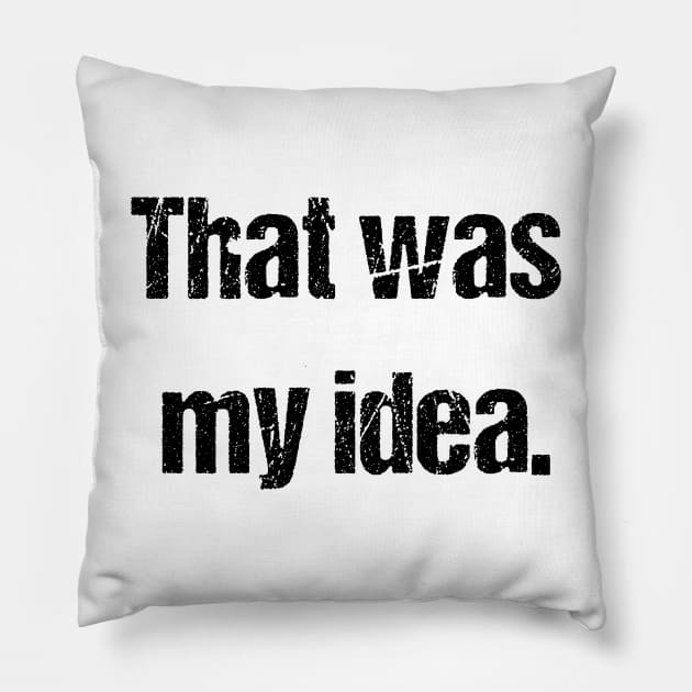 White lies party ideas  - That was my idea Pillow by Zero Pixel