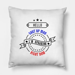 04 - Hello Shut Up Man Pillow