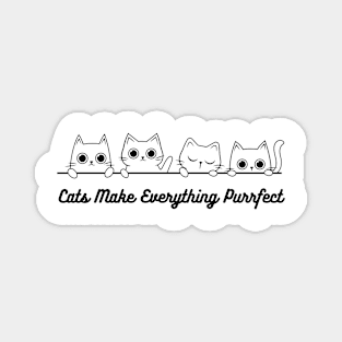 Cats make Everything Purrfect - Cat Design Magnet