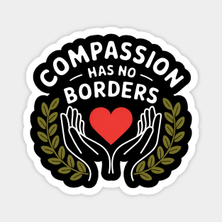 Compassion Has No Borders Magnet