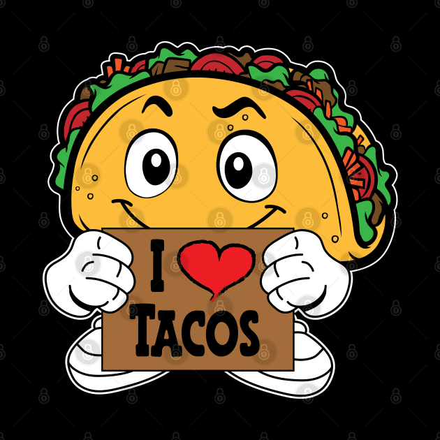 I Love Tacos, Cartoon Taco by Designs by Darrin