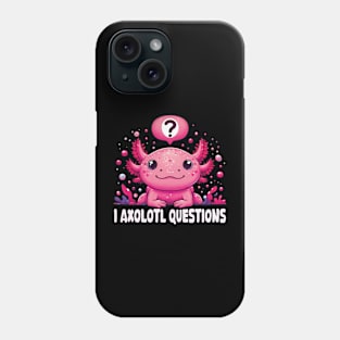 I Axolotl Questions Kawaii Axolotl Saying Cute Pink Axolotl Phone Case