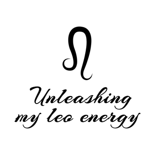 Unleashing my Leo energy -- Leo zodiac sign T-Shirt