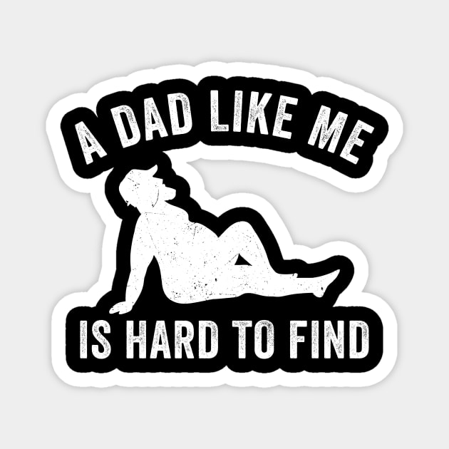 Funny Dad bod Father's Day A dad like me is hard to find Magnet by unaffectedmoor