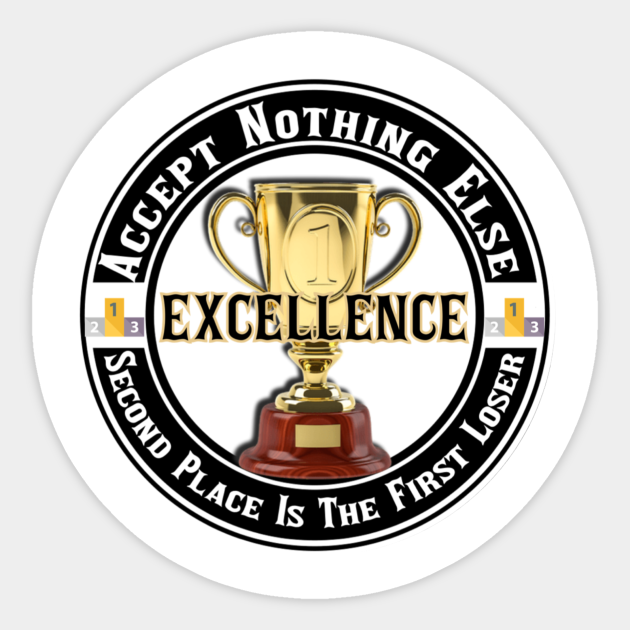 Second Place Is First Loser Excellence Sticker Teepublic