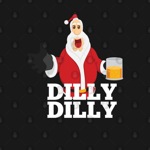 Christmas Santa Claus Dilly Dilly Shirt Gift 4 Beer Drinkers by amitsurti