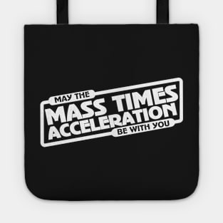 Mass Times Acceleration Tote